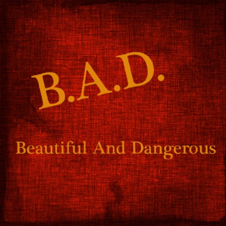B.A.D. (Beautiful And Dangerous) | Boomplay Music