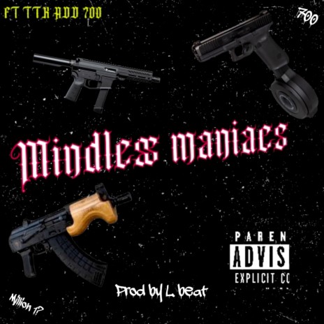 Mindless maniacs ft. TTK | Boomplay Music