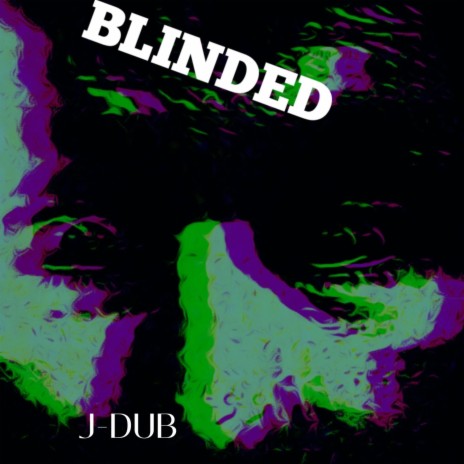 Blinded (J-DUB) | Boomplay Music