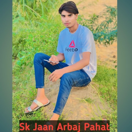 Sk Jaan Arbaj Pahat | Boomplay Music