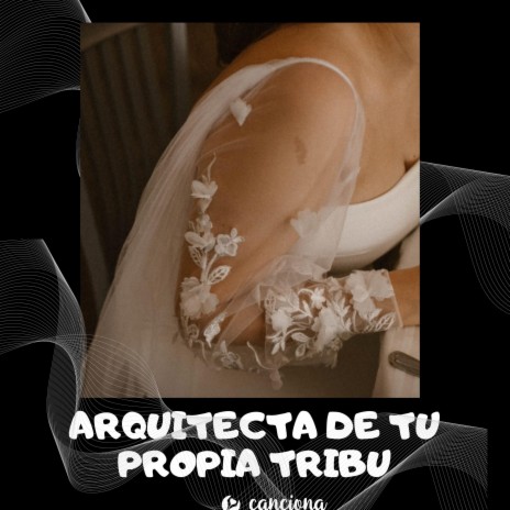 Arquitecta de tu propia tribu | Boomplay Music