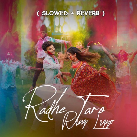 Radhe Taro Rang Lagyo Slowed Reverb ft. Swaggy the Rapper | Boomplay Music