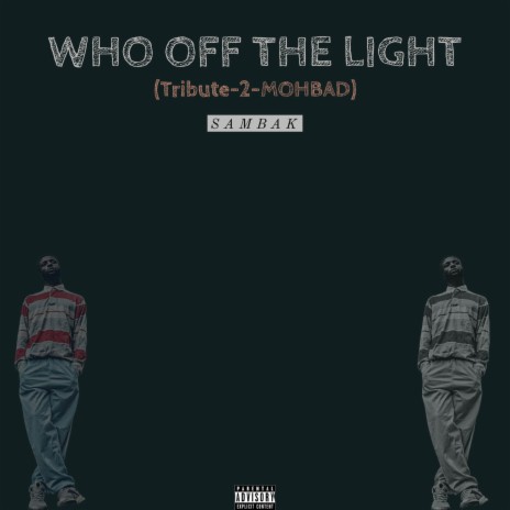 Who Off The Light (RIP MOHBAD)