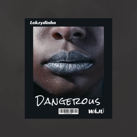 Dangerous ft. Wájú | Boomplay Music