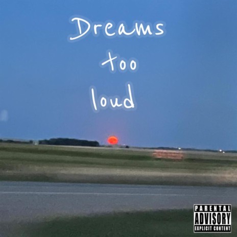 Dreams too loud | Boomplay Music