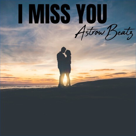 I Miss You | Boomplay Music