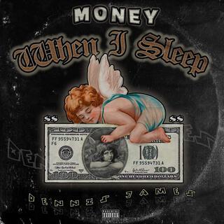 Money When I sleep