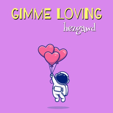 Gimme Loving | Boomplay Music
