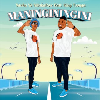 Maninginingini ft. King Tsonga lyrics | Boomplay Music
