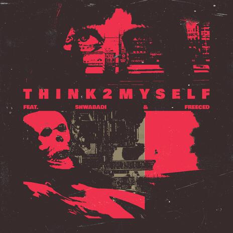 think2myself ft. LOOP FX, Shwabadi & Freeced