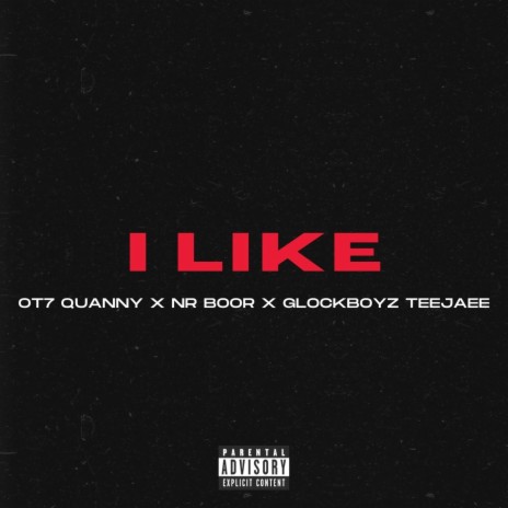 I Like ft. Glockboyz TeeJaee & NR Boor | Boomplay Music