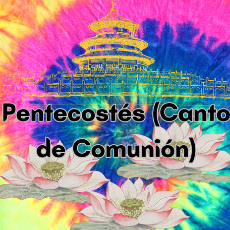 Pentecostés (Canto de Comunión) ft. Dionisa Gonzalez | Boomplay Music