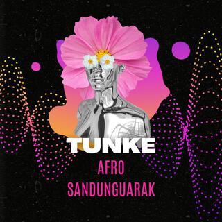 Tunke (Afro SandunGuarak)