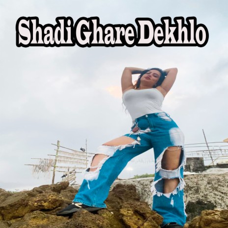 Shadi Ghare Dekhlo | Boomplay Music