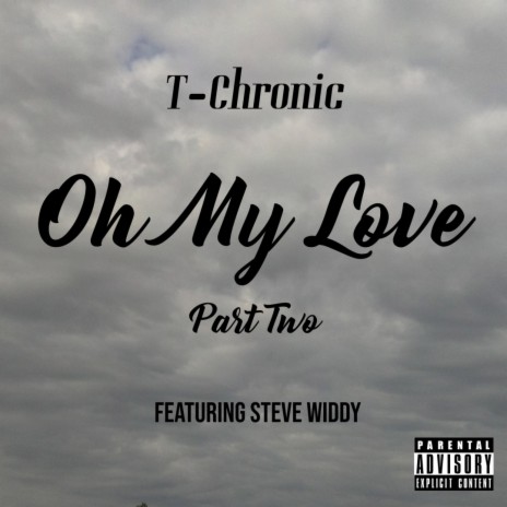 Oh My Love Part Two ft. Steve Widdy | Boomplay Music