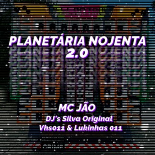 PLANETÁRIA NOJENTA 2.0