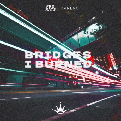 Bridges I Burned ft. Rareno | Boomplay Music