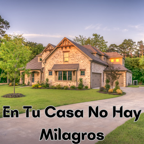 En Tu Casa No Hay Milagros ft. DIONISIA GONZALEZ | Boomplay Music