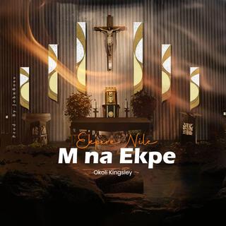 EKPERE NILE M N'EKPE lyrics | Boomplay Music