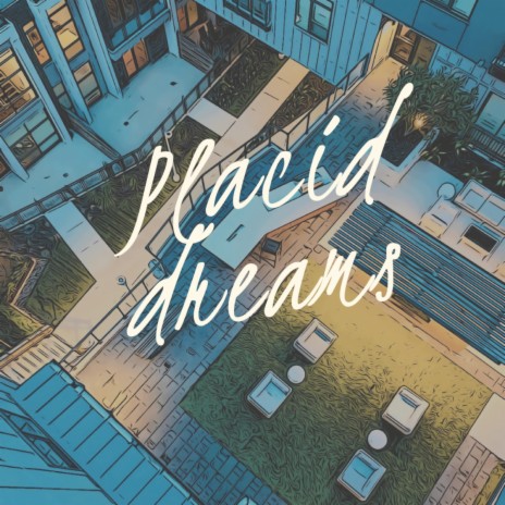Placid Dreams | Boomplay Music