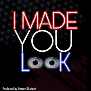 I MADE YOU LOOK