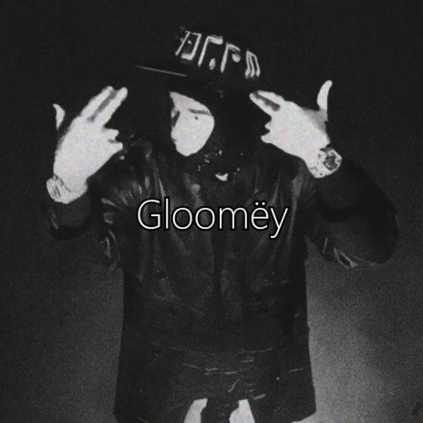 Gloomëy | Boomplay Music