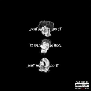 DON'T MAKE ME DO IT ! ft. YoIsThatRB & J.Nasty lyrics | Boomplay Music