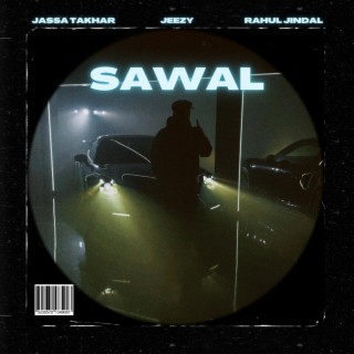 Sawal ft. Rahul Jindal & Jassa Takhar lyrics | Boomplay Music