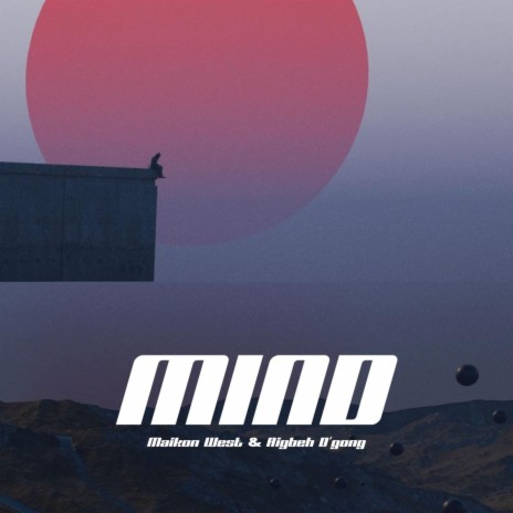 Mind ft. Aigbeh D'gong | Boomplay Music