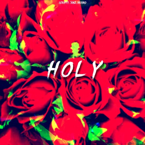 HOLY ft. Scruffy & drxnko | Boomplay Music