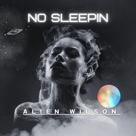 No Sleepin | Boomplay Music