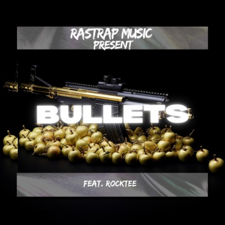 BULLETS ft. Rocktee