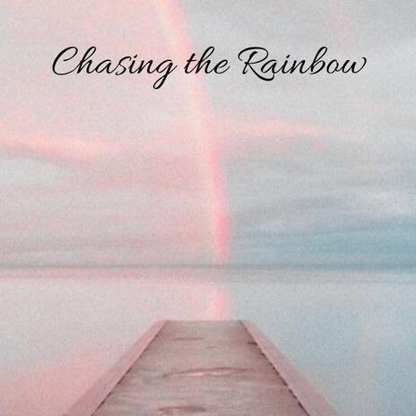 Chasing the Rainbow | Boomplay Music