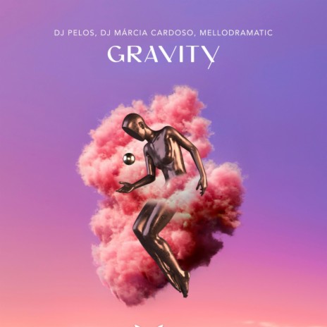 Gravity ft. DJ Pelos & Dj Márcia Cardoso | Boomplay Music