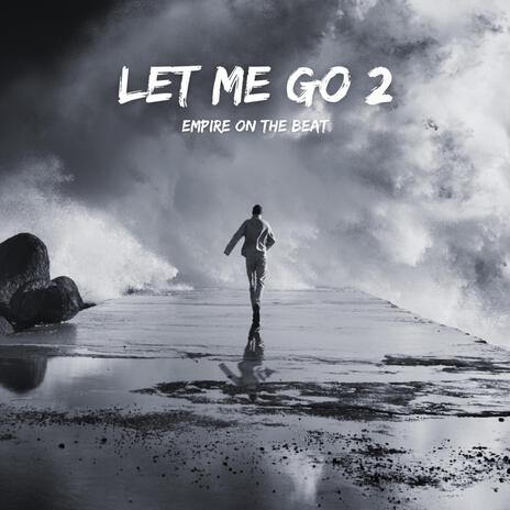 Let Me Go 2 | Boomplay Music