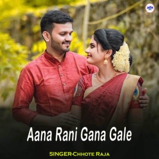 Aana Rani Gana Gale