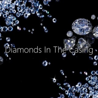 Diamonds In The Casing