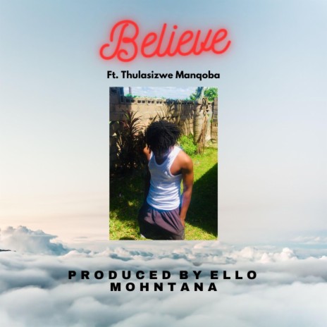Believe ft. Thulasizwe Manqoba | Boomplay Music