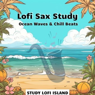 Lofi Sax Study: Ocean Waves & Chill Beats