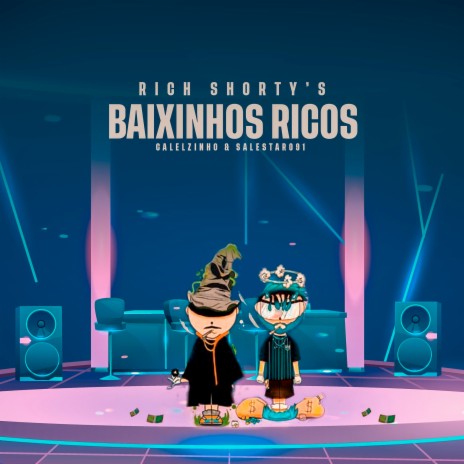 Baixinhos Ricos ft. Salestar091 & Calelzinho | Boomplay Music