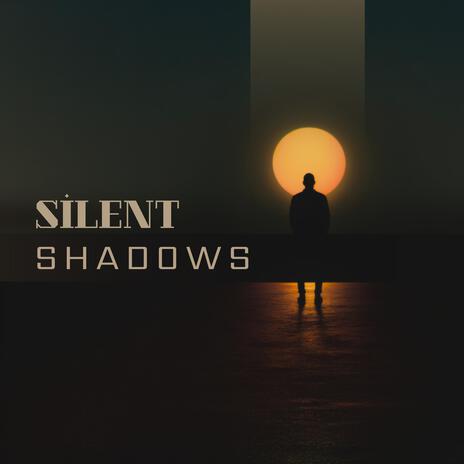 Silent Shadows | Boomplay Music