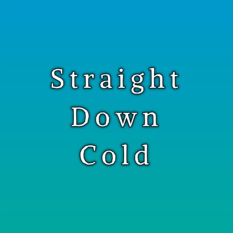 Straight Down Cold ft. TTV_fortnitePRO | Boomplay Music
