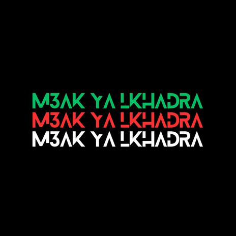 M3ak Ya Lkhdra | Boomplay Music