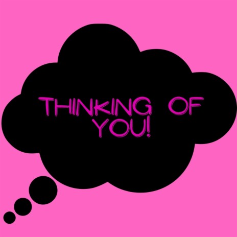 Thinking of you! | Boomplay Music