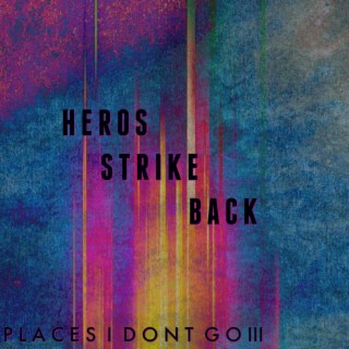 Place's I Don't Go III: Hero's Strike Back