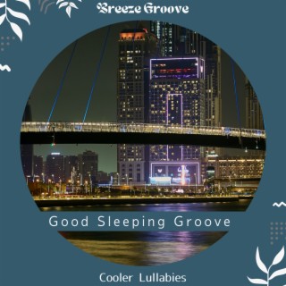 Good Sleeping Groove - Cooler Lullabies