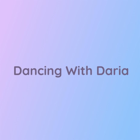 Dancing With Daria | Boomplay Music