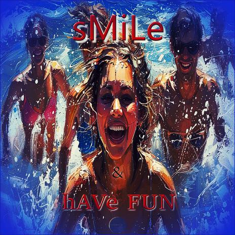 SMILE and Have Fun | Boomplay Music