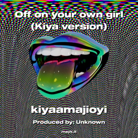 Off on your own girl (Kiya version) | Boomplay Music