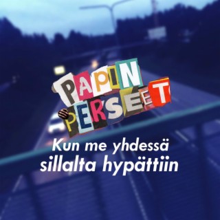 Kun Me Yhdessä Sillalta Hypättiin